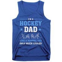 Im Hockey Dad Like Normal Dad Only Much Cooler Fathers Day Gift Tank Top