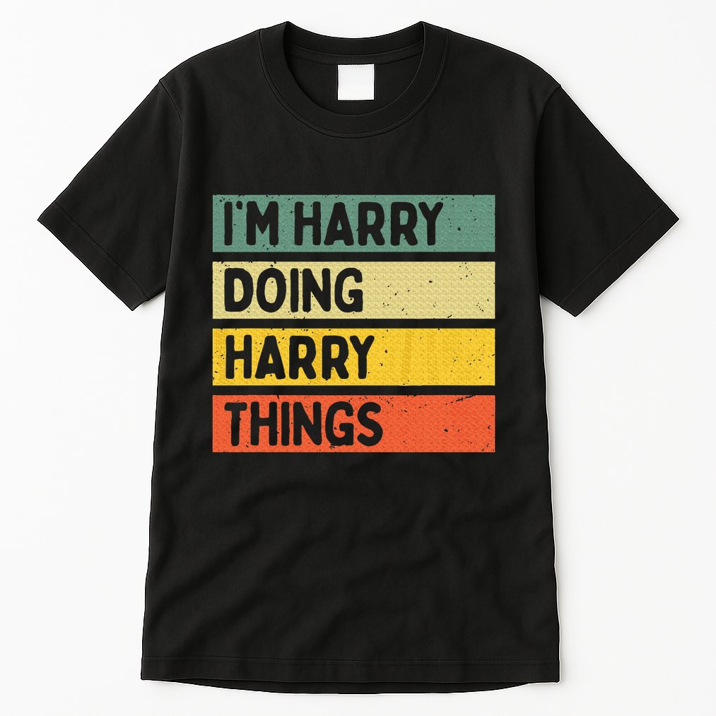 IM Harry Doing Harry Things Funny Personalized Quote Tall T-Shirt