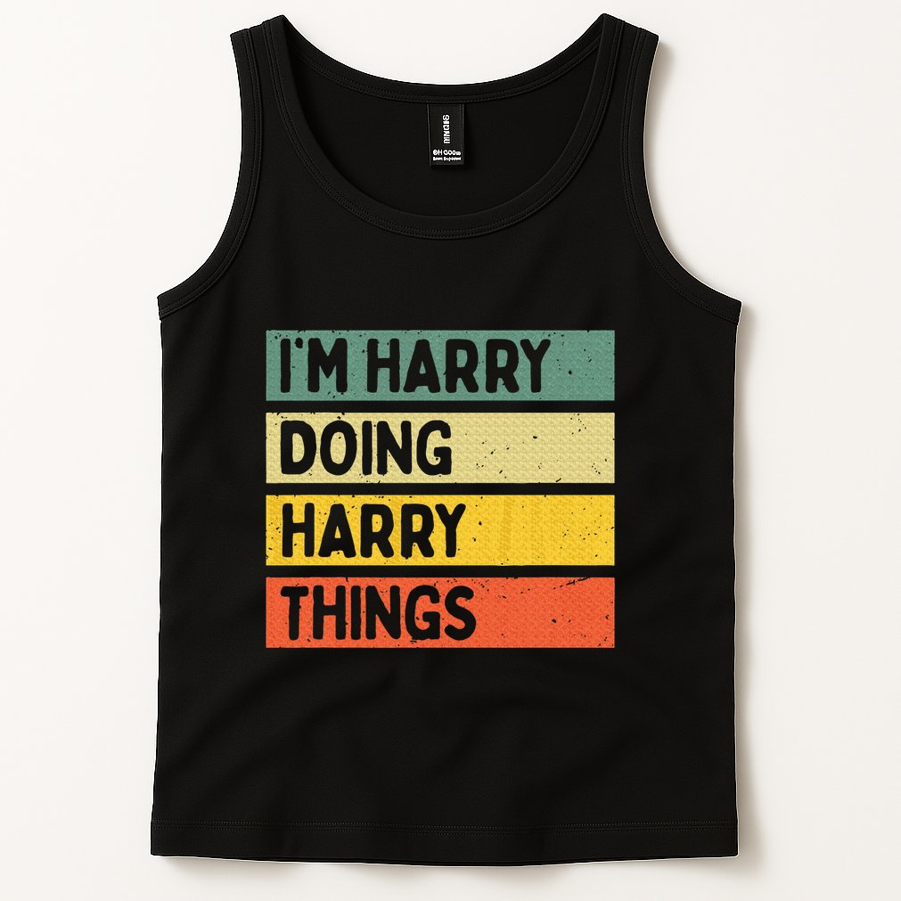 IM Harry Doing Harry Things Funny Personalized Quote Tank Top