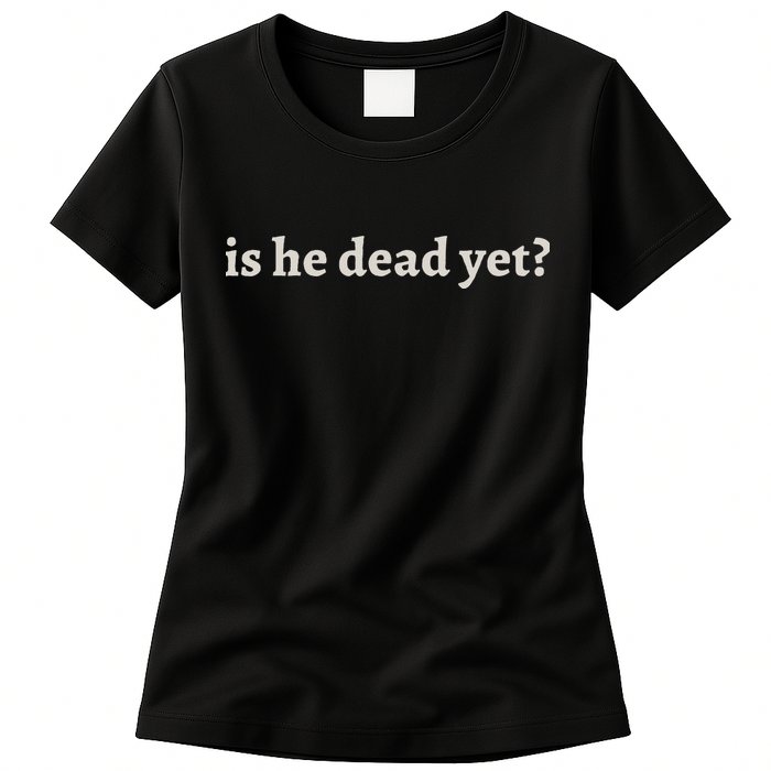 Is He Dead Yet Vintage Womens T-Shirt