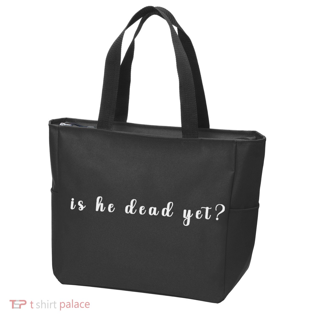 Is He Dead Yet Sarcastic Sarcastic Zip Tote Bag