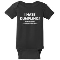 I Hate Dumplings Just Kidding Can You Imagine Funny Baby Bodysuit