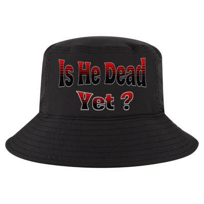 Is He Dead Yet Vintage Cool Comfort Performance Bucket Hat