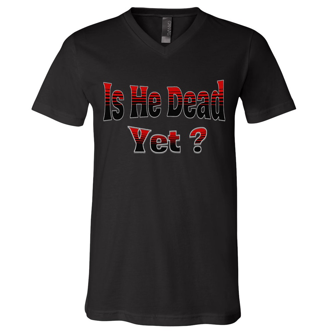 Is He Dead Yet Vintage V-Neck T-Shirt