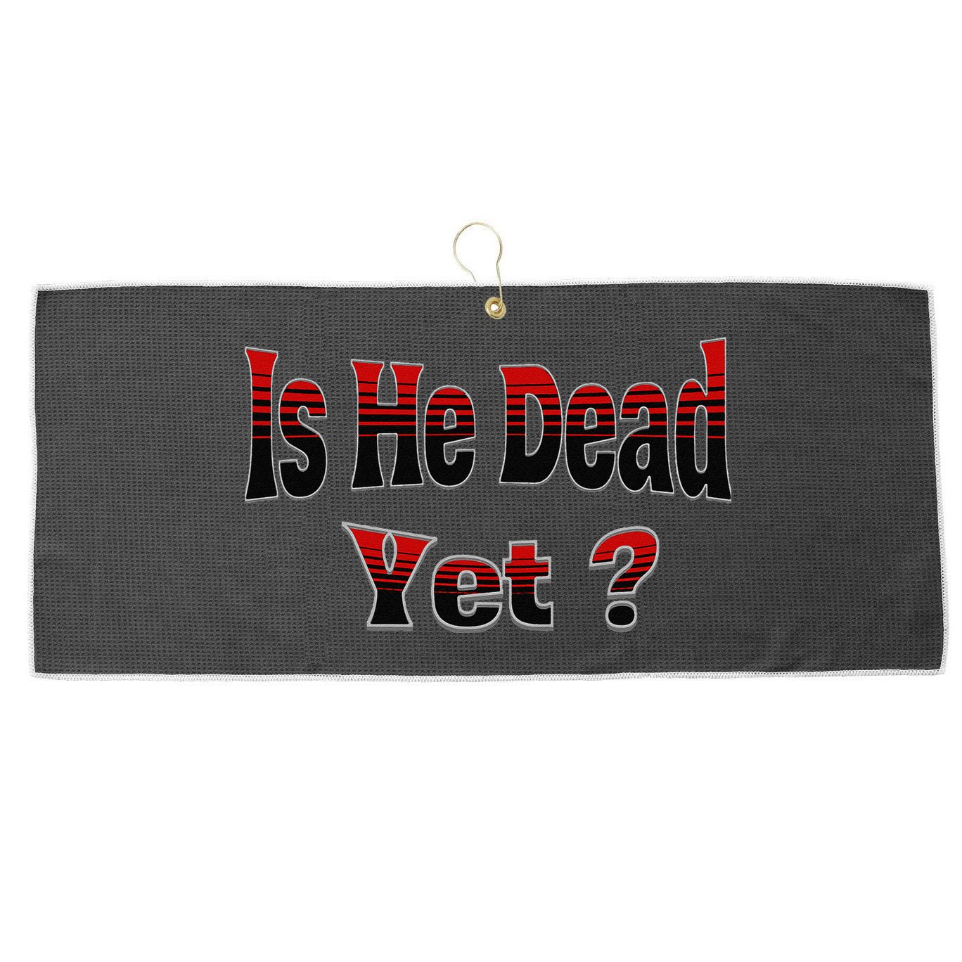 Is He Dead Yet Vintage Large Microfiber Waffle Golf Towel