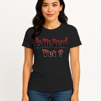 Is He Dead Yet Vintage Womens T-Shirt