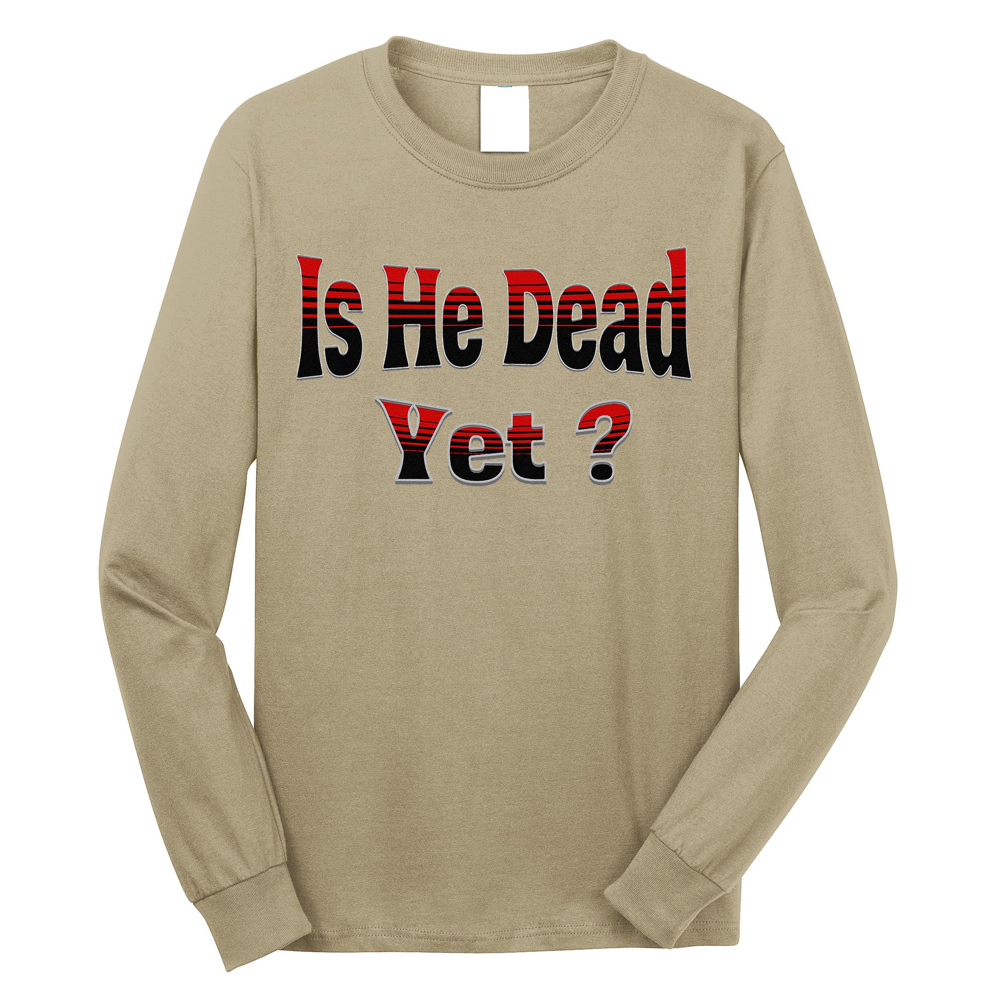 Is He Dead Yet Vintage Long Sleeve Shirt