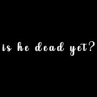 Is He Dead Yet Sarcastic Sarcastic Drawstring Bag