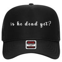 Is He Dead Yet Sarcastic Sarcastic Hat