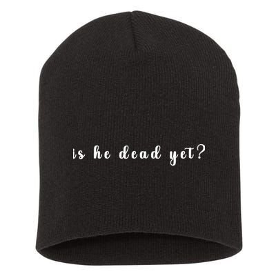 Is He Dead Yet Sarcastic Sarcastic Short Acrylic Beanie