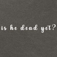 Is He Dead Yet Sarcastic Sarcastic Cotton Canvas Backpack