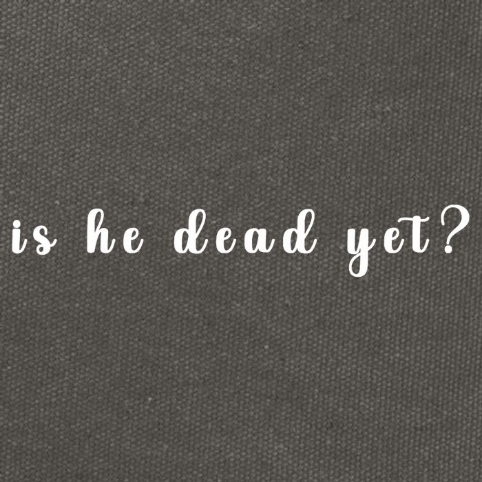 Is He Dead Yet Sarcastic Sarcastic Cotton Canvas Backpack