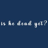 Is He Dead Yet Sarcastic Sarcastic Infant Baby Jersey Bodysuit