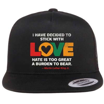 I Have Decided To Stick With Love Mlk Black History Month Flat Bill Trucker Hat