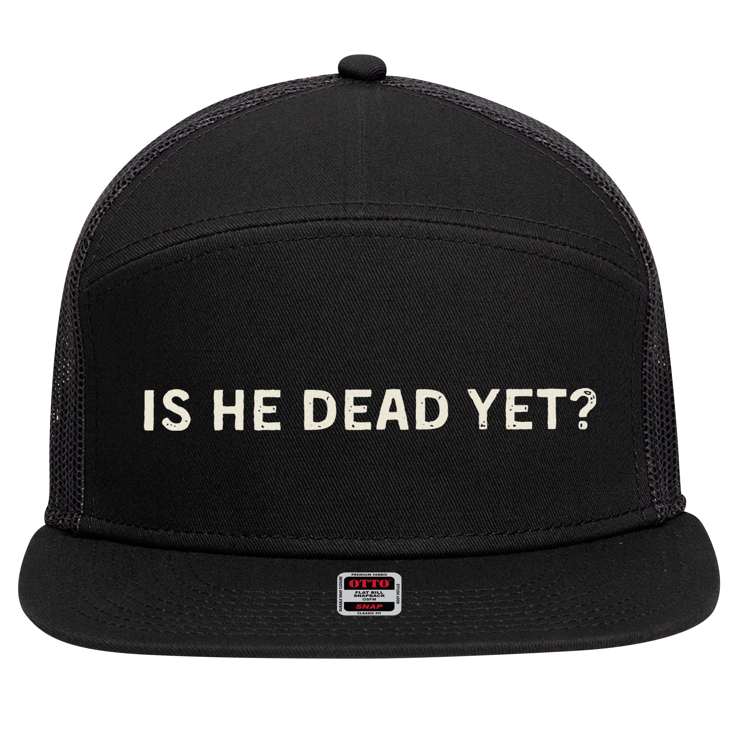 Is He Dead Yet 7 Panel Mesh Trucker Snapback Hat