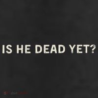 Is He Dead Yet 11oz C Handle Ceramic Mug