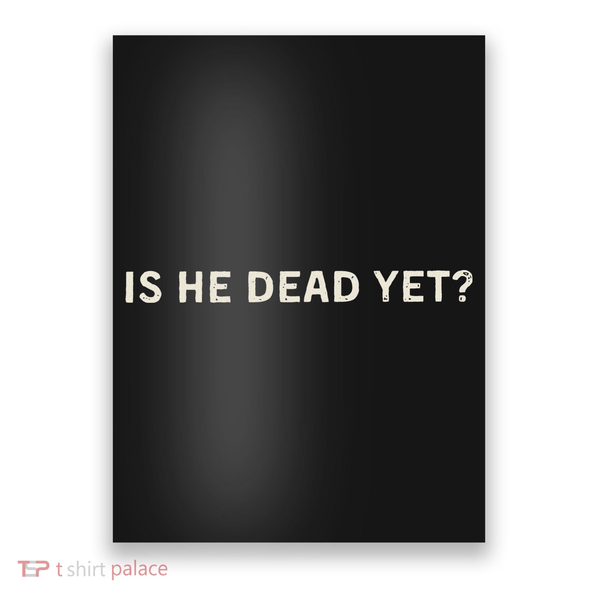 Is He Dead Yet Poster