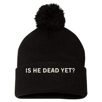 Is He Dead Yet Pom Pom 12in Knit Beanie