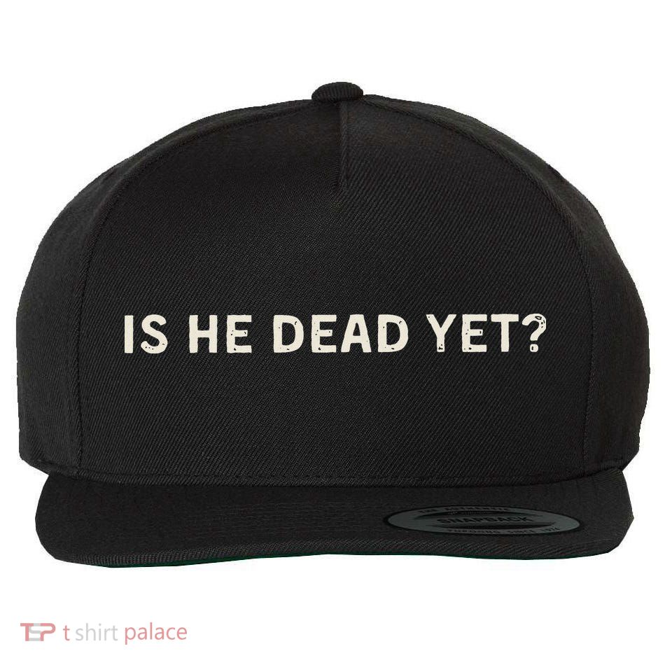 Is He Dead Yet Wool Snapback Cap
