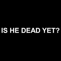 Is He Dead Yet Vintage Poster
