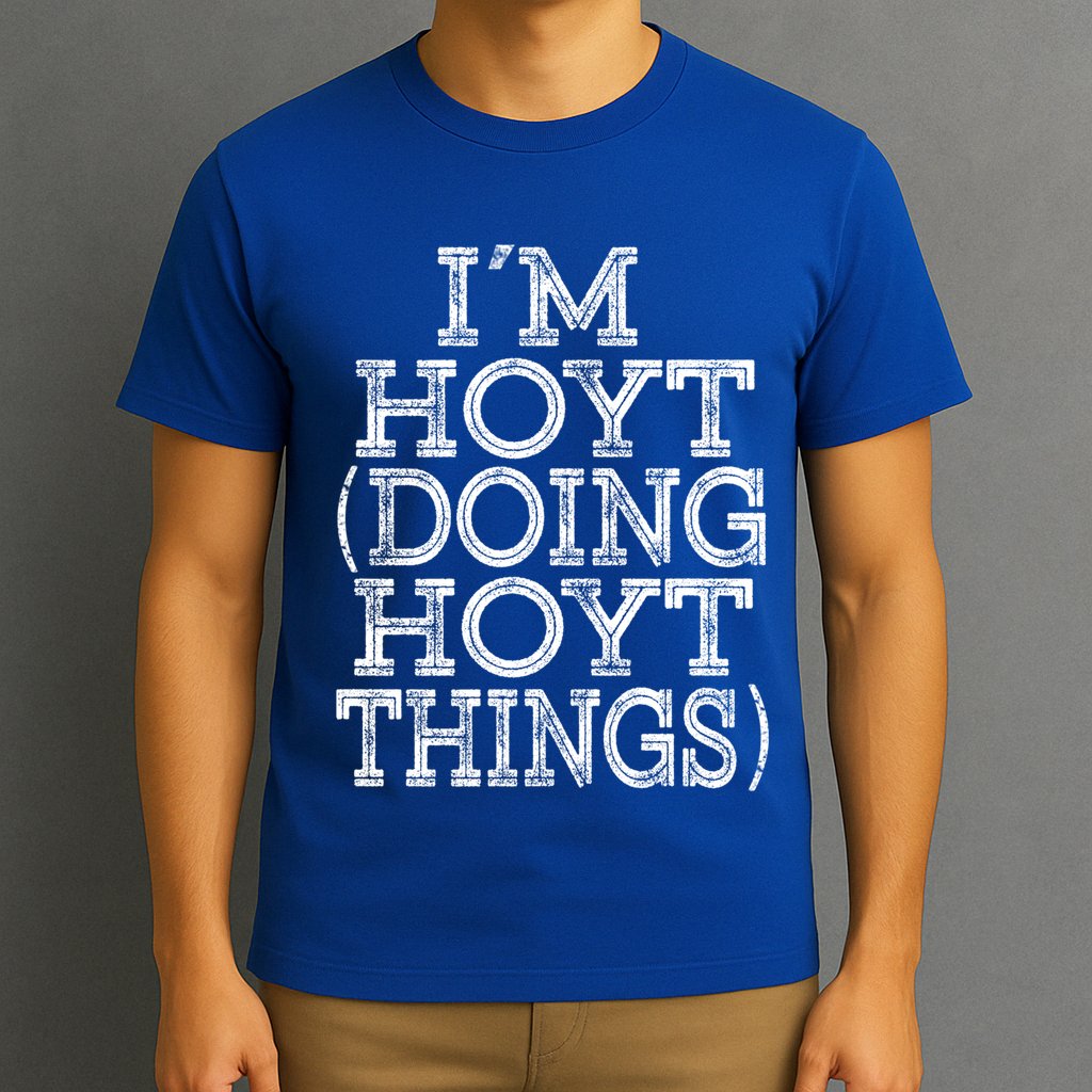 I'm Hoyt Doing Hoyt Things Family Reunion First Name Cute Gift T-Shirt