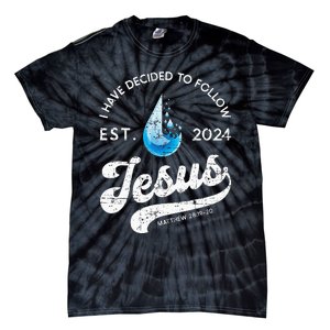 I Have Decided To Follow Jesus Baptism Babtized 2024 Tie-Dye T-Shirt