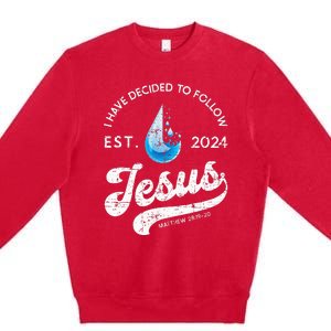 I Have Decided To Follow Jesus Baptism Babtized 2024 Premium Crewneck Sweatshirt