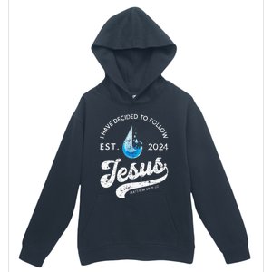 I Have Decided To Follow Jesus Baptism Babtized 2024 Urban Pullover Hoodie