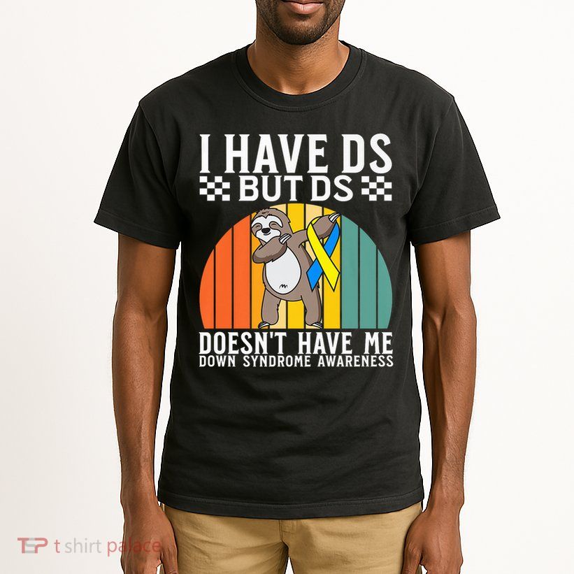 I Have DS Down Syndrome Awareness Down Syndrome Tall T-Shirt