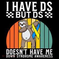I Have DS Down Syndrome Awareness Down Syndrome Womens T-Shirt