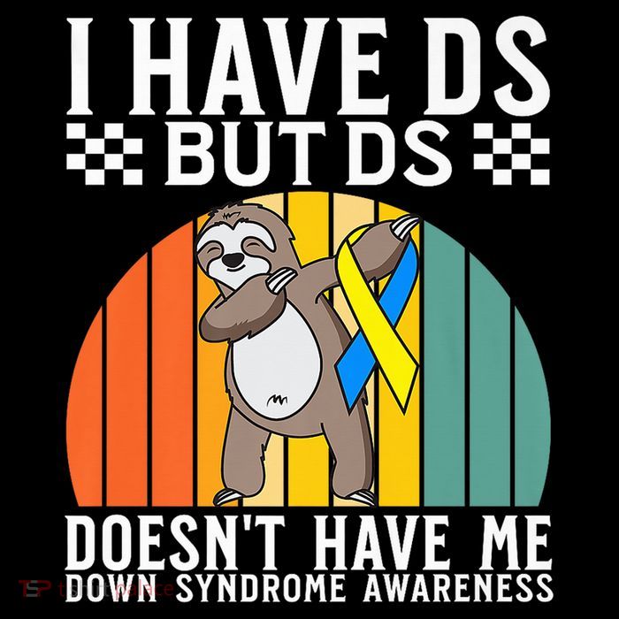 I Have DS Down Syndrome Awareness Down Syndrome Womens T-Shirt