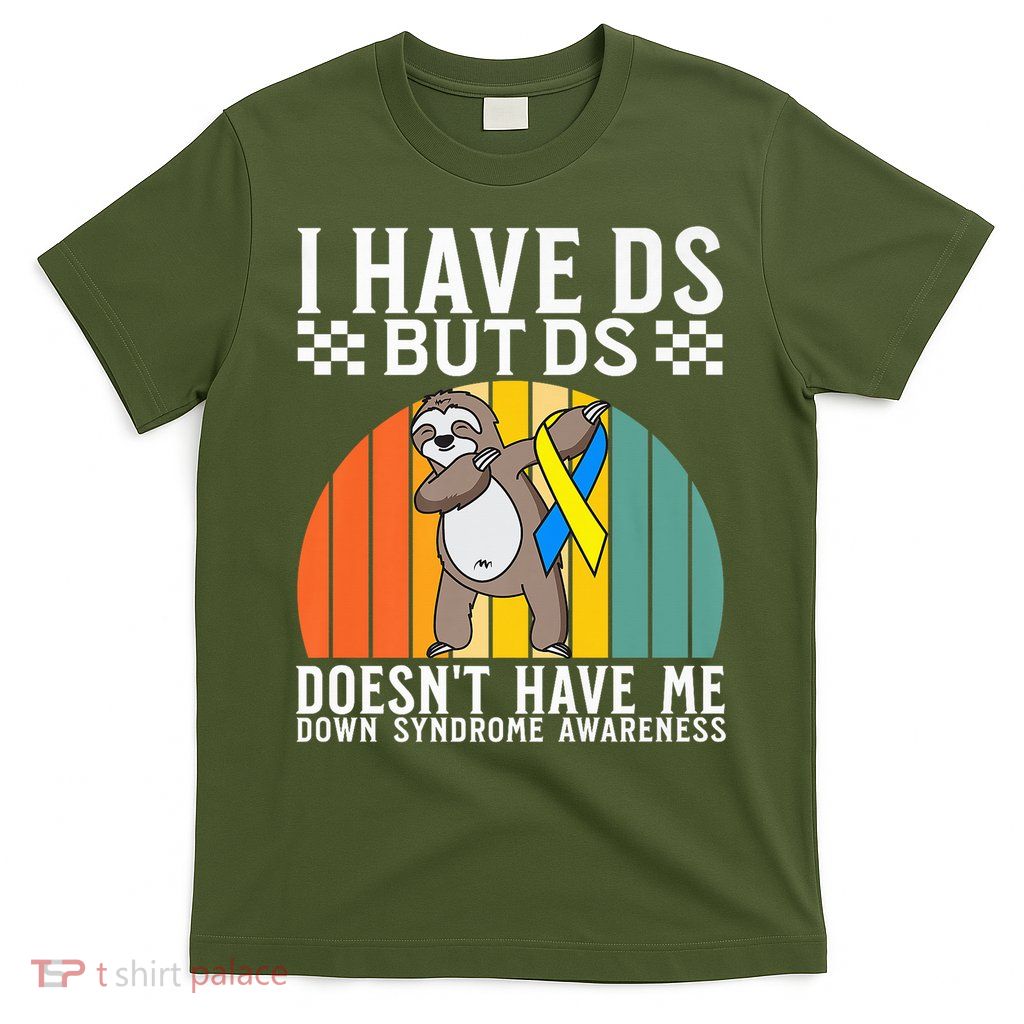 I Have DS Down Syndrome Awareness Down Syndrome T-Shirt