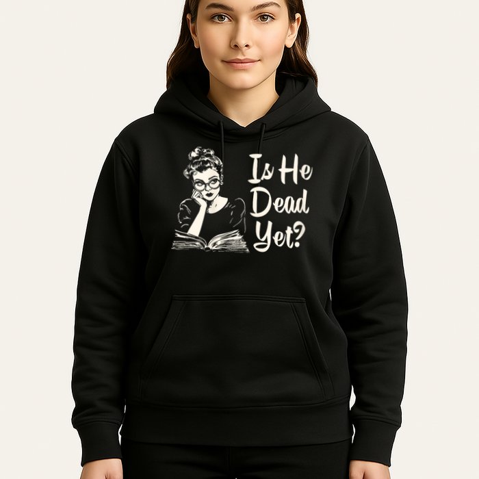 Is He Dead Yet Is He Dead Yet Hoodie