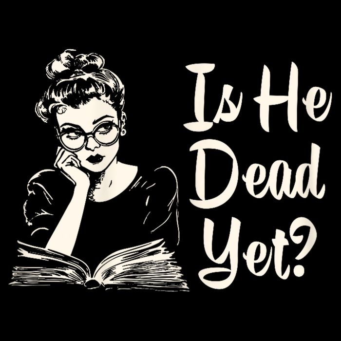 Is He Dead Yet Is He Dead Yet Long Sleeve Shirt