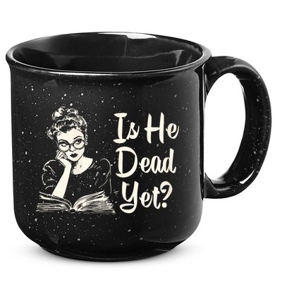 Is He Dead Yet Is He Dead Yet 15oz Campfire Ceramic Mug