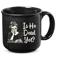 Is He Dead Yet Is He Dead Yet 15oz Campfire Ceramic Mug