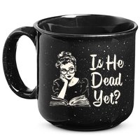 Is He Dead Yet Is He Dead Yet 15oz Campfire Ceramic Mug