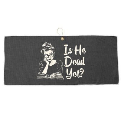 Is He Dead Yet Is He Dead Yet Large Microfiber Waffle Golf Towel