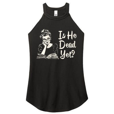 Is He Dead Yet Is He Dead Yet Women's Perfect Tri Rocker Tank