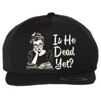 Is He Dead Yet Is He Dead Yet Wool Snapback Cap