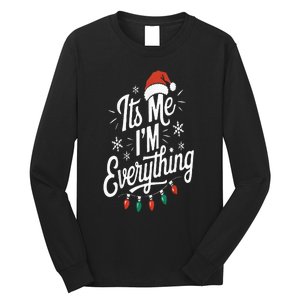 I Have Everything I Want For Christmas Its Me IM Everything Long Sleeve Shirt