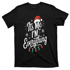 I Have Everything I Want For Christmas Its Me IM Everything T-Shirt