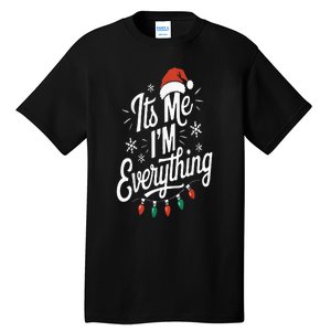 I Have Everything I Want For Christmas Its Me IM Everything Tall T-Shirt