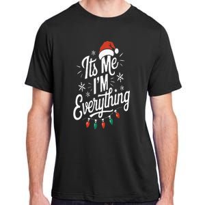 I Have Everything I Want For Christmas Its Me IM Everything Adult ChromaSoft Performance T-Shirt