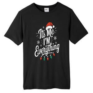 I Have Everything I Want For Christmas Its Me IM Everything Tall Fusion ChromaSoft Performance T-Shirt