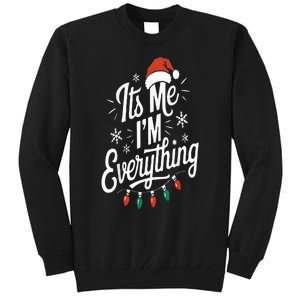 I Have Everything I Want For Christmas Its Me IM Everything Tall Sweatshirt