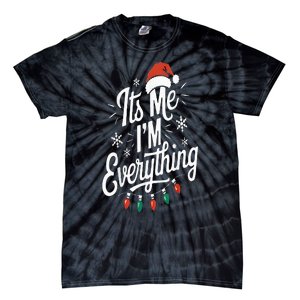 I Have Everything I Want For Christmas Its Me IM Everything Tie-Dye T-Shirt