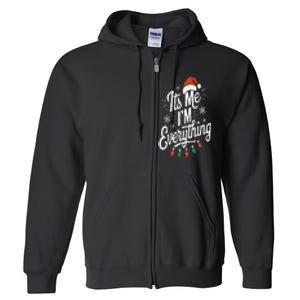 I Have Everything I Want For Christmas Its Me IM Everything Full Zip Hoodie