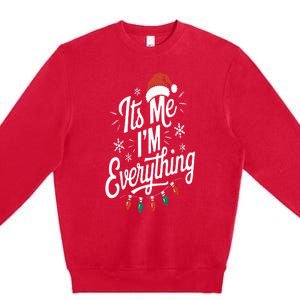 I Have Everything I Want For Christmas Its Me IM Everything Premium Crewneck Sweatshirt