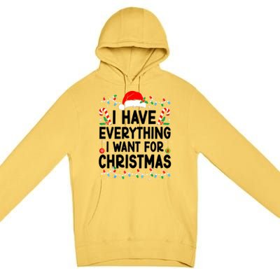 I Have Everything I Want For Christmas Premium Pullover Hoodie